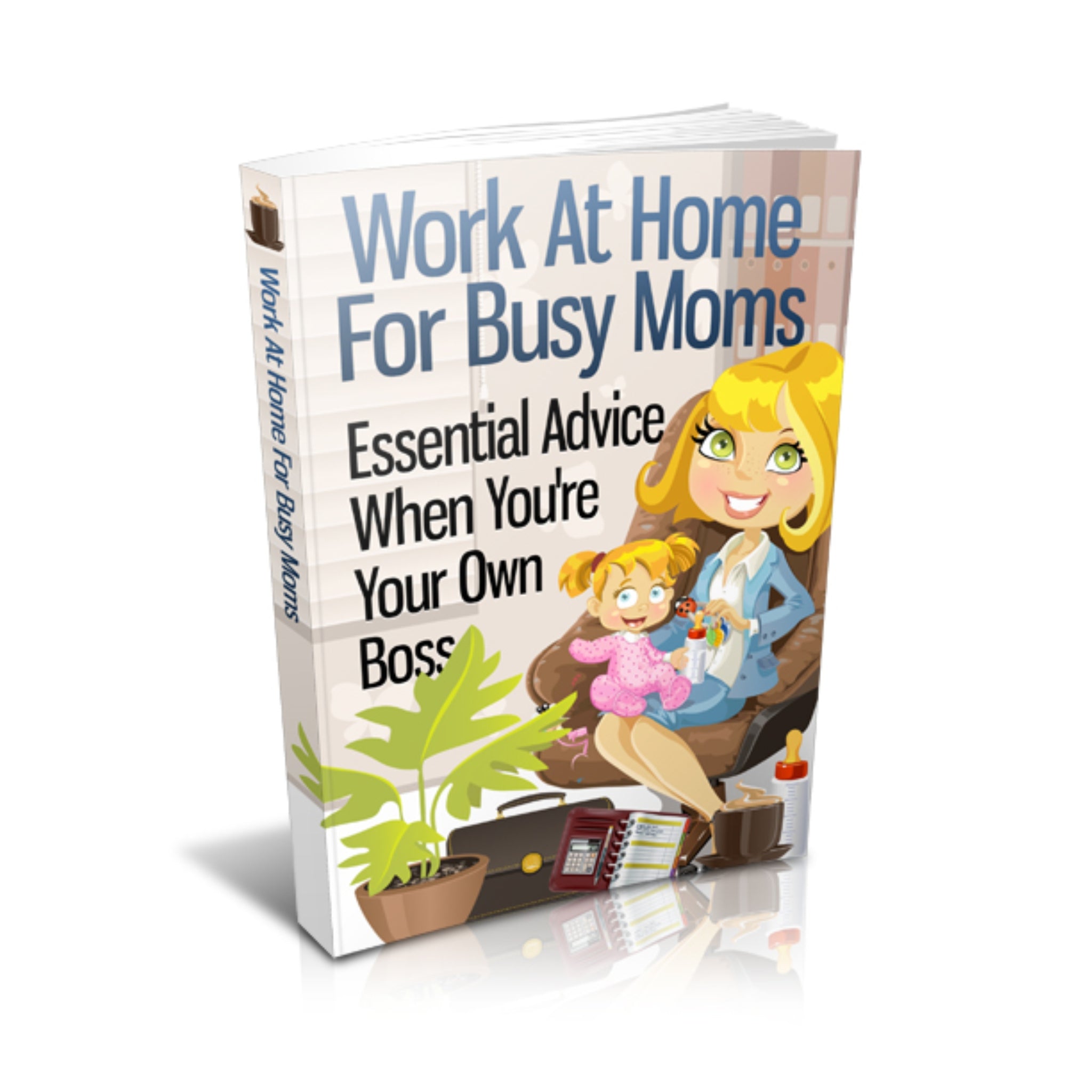 Work At Home For Busy Moms Ebook
