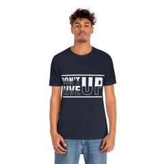 Don't Give Up Unisex Jersey Short Sleeve Tee