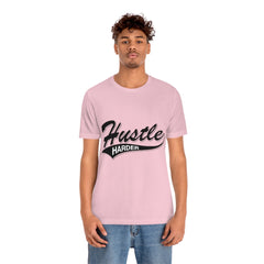 Hustle Harder Unisex Jersey Short Sleeve Tee