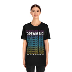 Dream Big Unisex Jersey Short Sleeve Tee