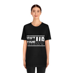Don't Give Up Unisex Jersey Short Sleeve Tee
