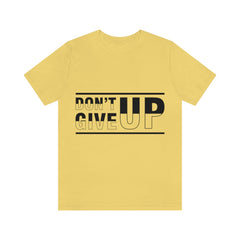 Don't Give Up Unisex Jersey Short Sleeve Tee