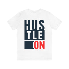 Hustle On Unisex Jersey Short Sleeve Tee