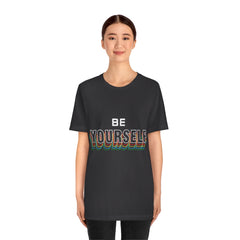 Be Yourself Unisex Jersey Short Sleeve Tee