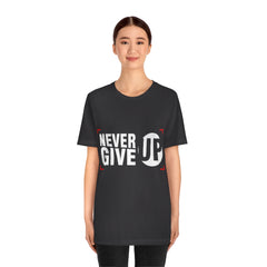 Never Give Up Unisex Jersey Short Sleeve Tee