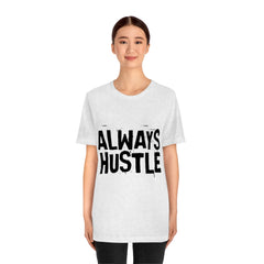 Always Hustle Unisex Jersey Short Sleeve Tee