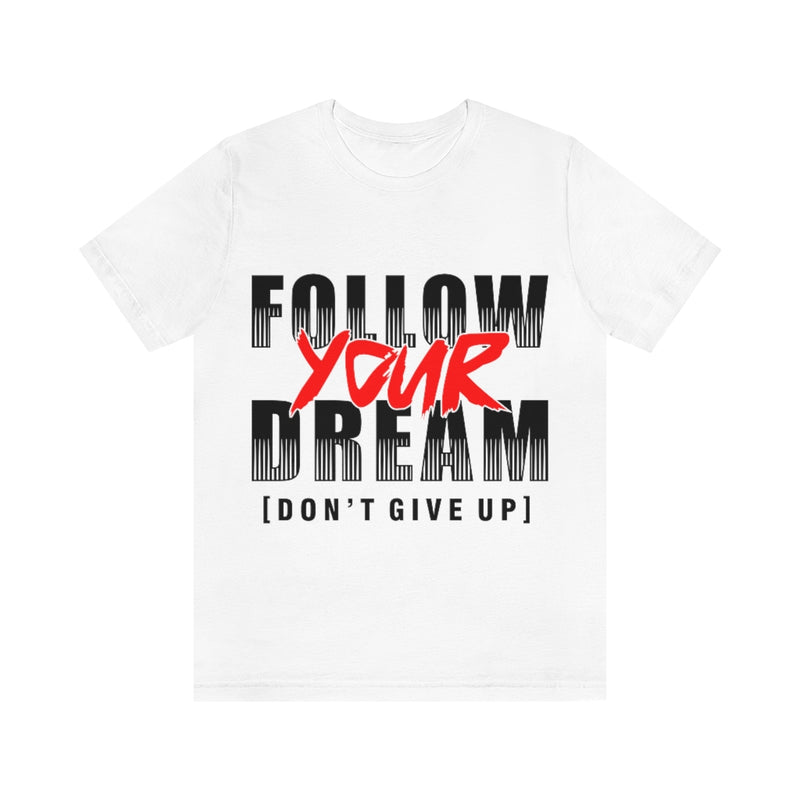 Follow Your Dream Unisex Jersey Short Sleeve Tee