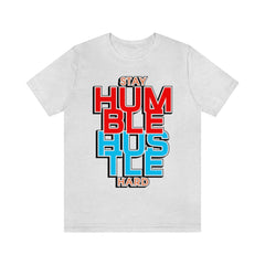 Stay Humble Unisex Jersey Short Sleeve Tee