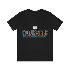 Be Yourself Unisex Jersey Short Sleeve Tee