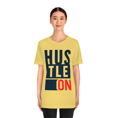 Hustle On Unisex Jersey Short Sleeve Tee