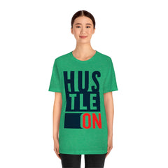 Hustle On Unisex Jersey Short Sleeve Tee