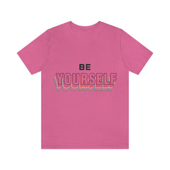 Be Yourself Unisex Jersey Short Sleeve Tee