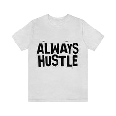 Always Hustle Unisex Jersey Short Sleeve Tee