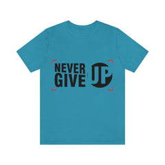 Never Give Up Unisex Jersey Short Sleeve Tee