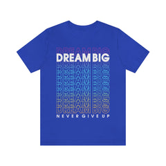Dream Big Unisex Jersey Short Sleeve Tee