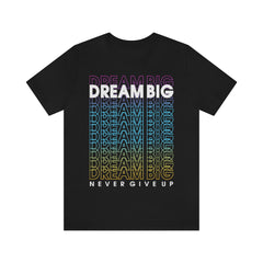 Dream Big Unisex Jersey Short Sleeve Tee