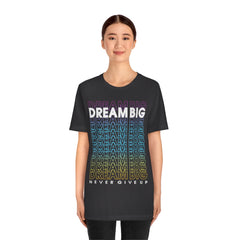 Dream Big Unisex Jersey Short Sleeve Tee