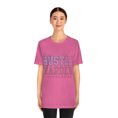 Hustle Harder Unisex Jersey Short Sleeve Tee