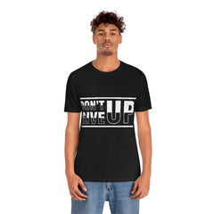 Don't Give Up Unisex Jersey Short Sleeve Tee