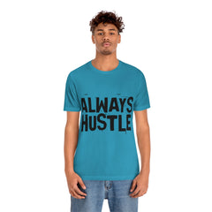 Always Hustle Unisex Jersey Short Sleeve Tee