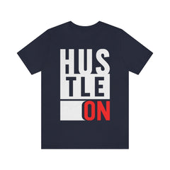 Hustle On Unisex Jersey Short Sleeve Tee