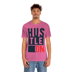 Hustle On Unisex Jersey Short Sleeve Tee