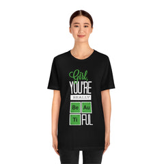 Girl You're Really Beautiful Unisex Jersey Short Sleeve Tee