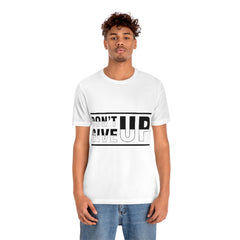 Don't Give Up Unisex Jersey Short Sleeve Tee