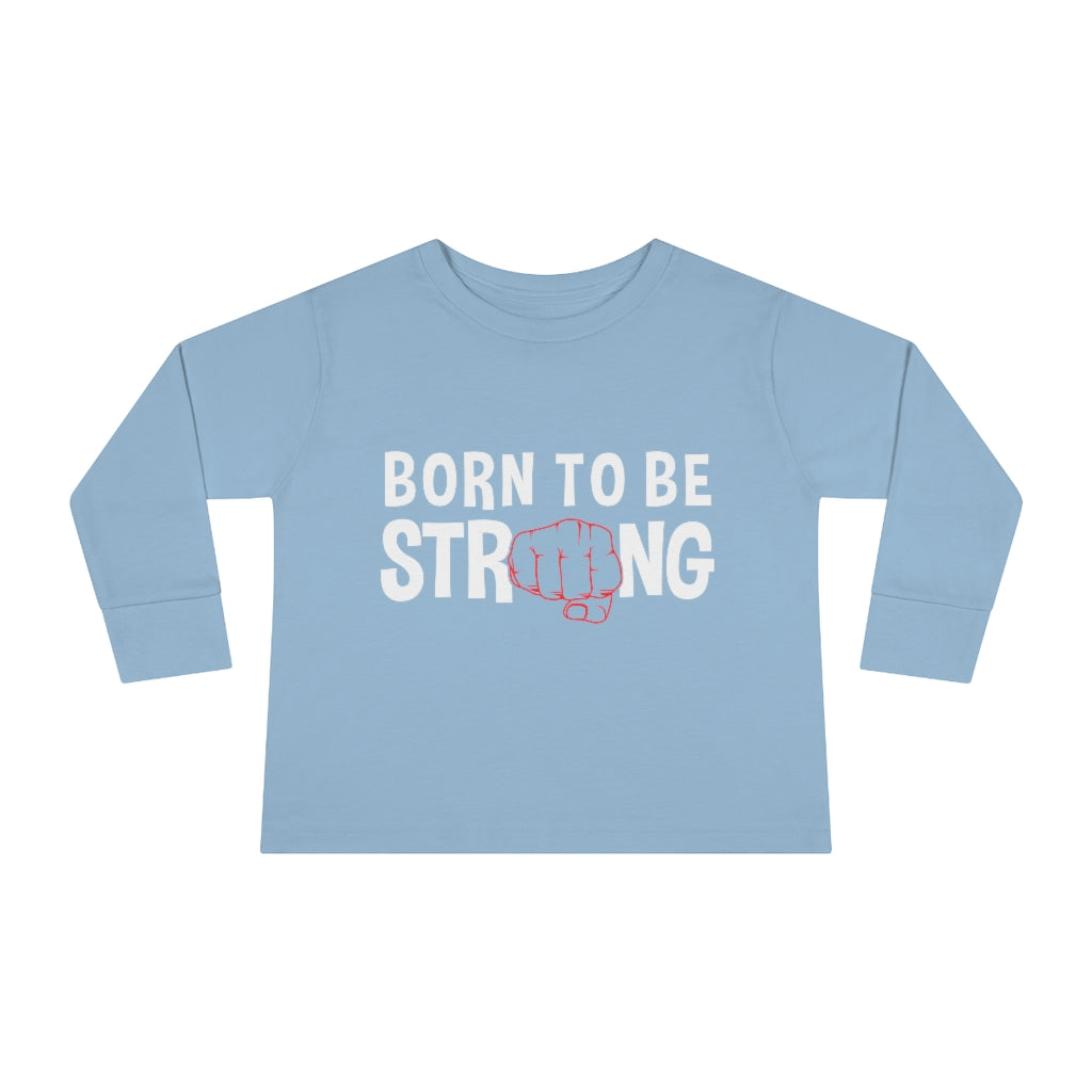Born Strong Toddler Long Sleeve Tee