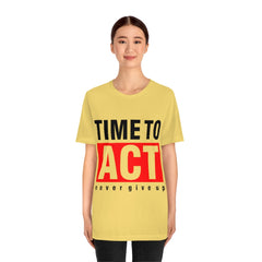 Time To Act Unisex Jersey Short Sleeve Tee