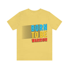 Born To Be The Warrior Unisex Jersey Short Sleeve Tee
