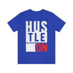 Hustle On Unisex Jersey Short Sleeve Tee