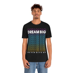 Dream Big Unisex Jersey Short Sleeve Tee