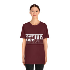 Don't Give Up Unisex Jersey Short Sleeve Tee