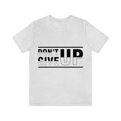 Don't Give Up Unisex Jersey Short Sleeve Tee