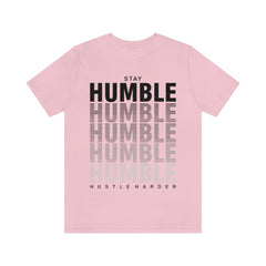 Stay Humble Unisex Jersey Short Sleeve Tee