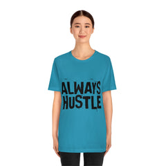 Always Hustle Unisex Jersey Short Sleeve Tee