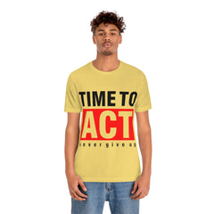 Time To Act Unisex Jersey Short Sleeve Tee