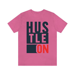 Hustle On Unisex Jersey Short Sleeve Tee