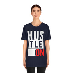 Hustle On Unisex Jersey Short Sleeve Tee