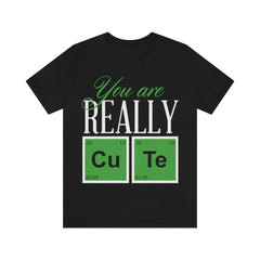 You Are Really Cute Unisex Jersey Short Sleeve Tee