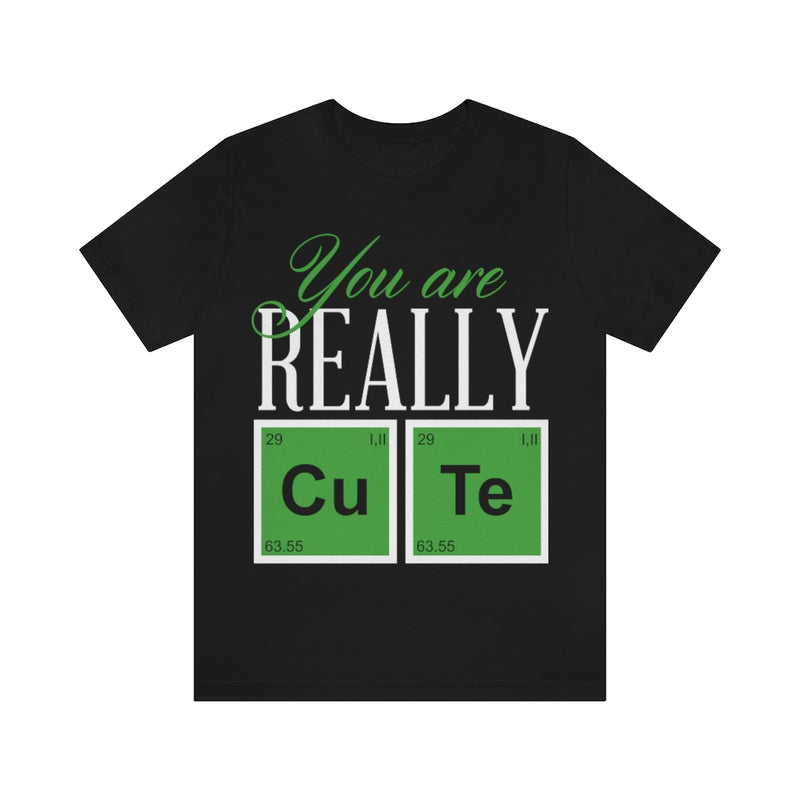 You Are Really Cute Unisex Jersey Short Sleeve Tee