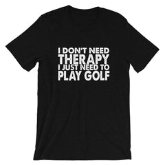 I Need Golf Short-Sleeve Unisex T-Shirt