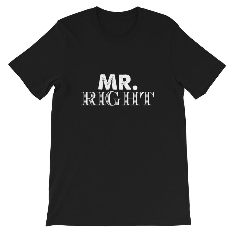 Mr. Right Short-Sleeve Unisex T-Shirt