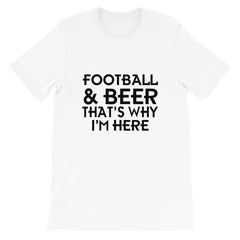Football Why I'm Here Short-Sleeve Unisex T-Shirt