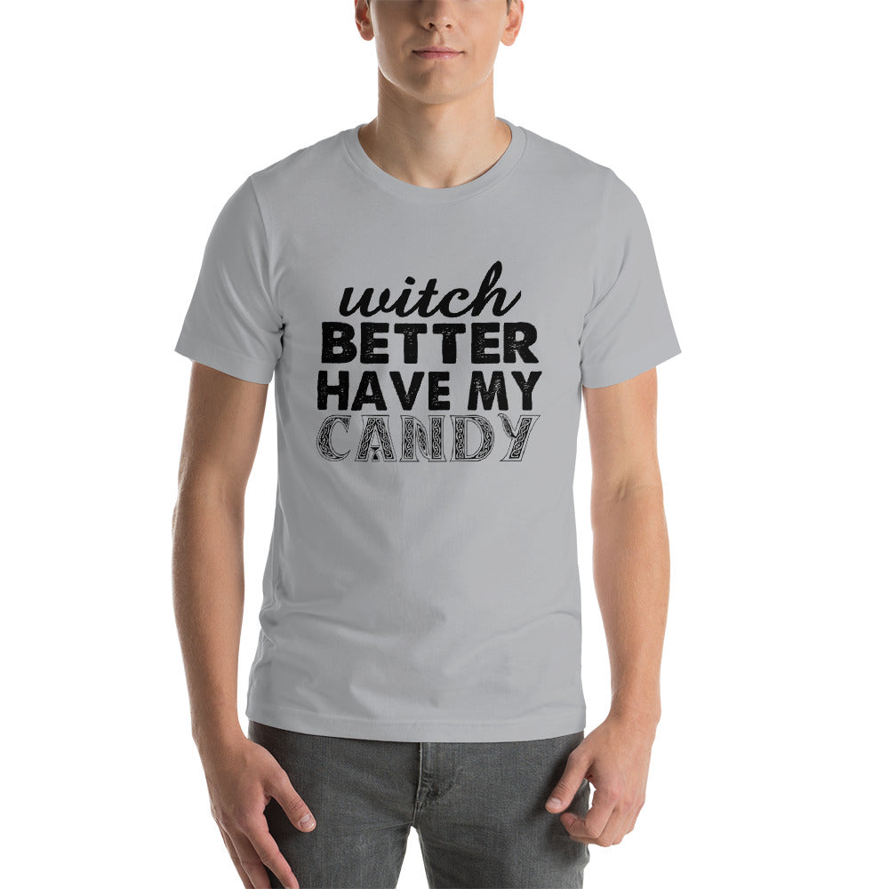 Better Have My Candy Short-Sleeve Unisex T-Shirt