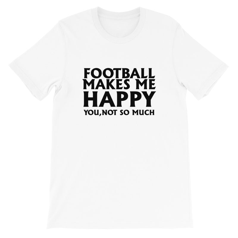 Football Makes Me Happy Short-Sleeve Unisex T-Shirt