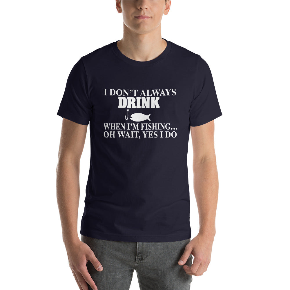 I Don't Always Drink Short-Sleeve Unisex T-Shirt