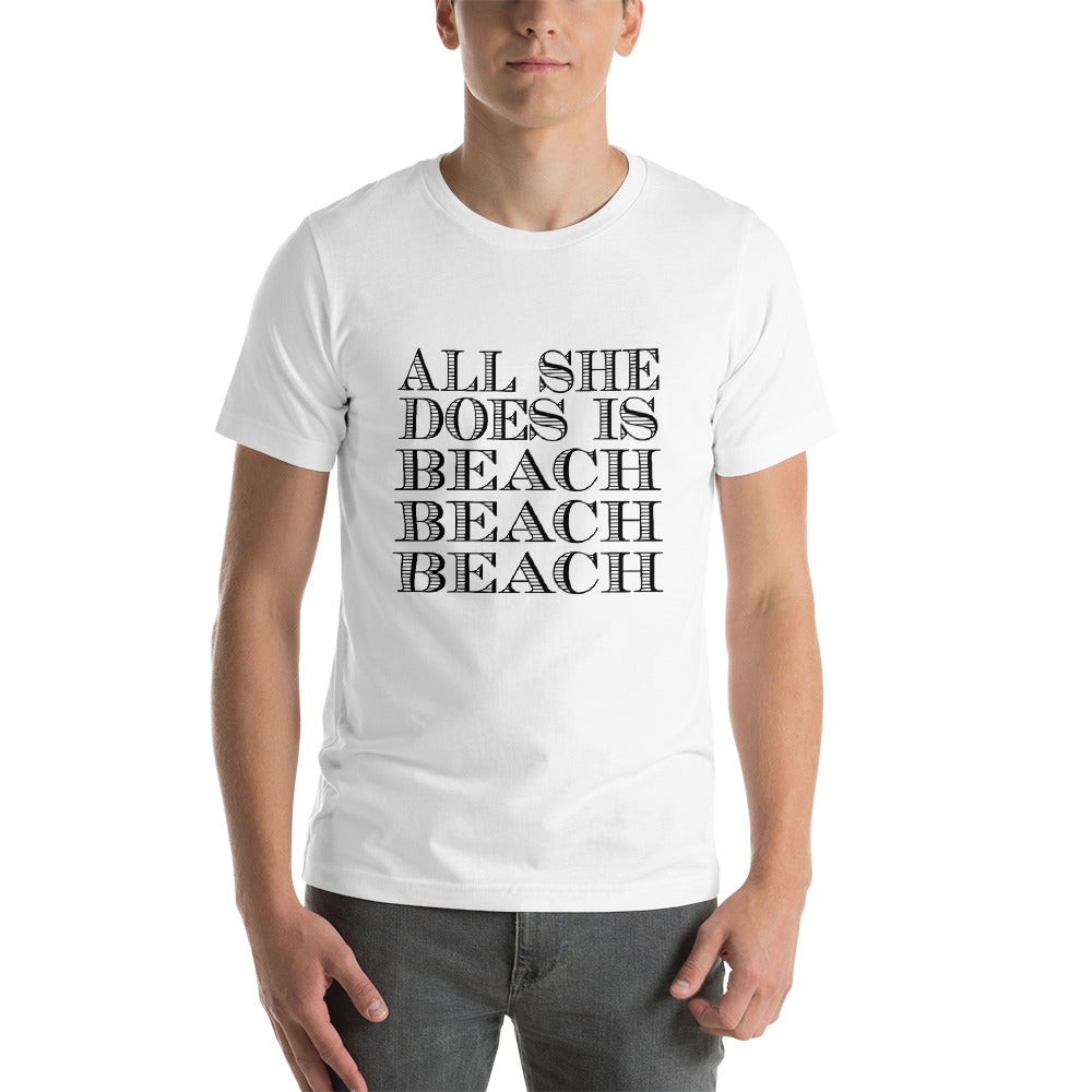 All She Does Short-Sleeve Unisex T-Shirt