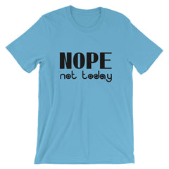 Nope Not Today Short-Sleeve Unisex T-Shirt